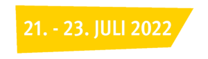 21. bis 23. Juli 2022 21. bis 23. Juli 2022